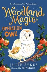 Woodland Magic 4: Operation Owl: Operation Owl hinta ja tiedot | Nuortenkirjat | hobbyhall.fi