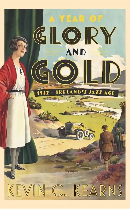 Year of Glory and Gold: 1932 Irelands Jazz Age hinta ja tiedot | Historiakirjat | hobbyhall.fi