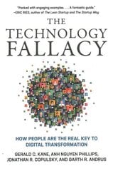 Technology Fallacy: How People Are the Real Key to Digital Transformation hinta ja tiedot | Talouskirjat | hobbyhall.fi