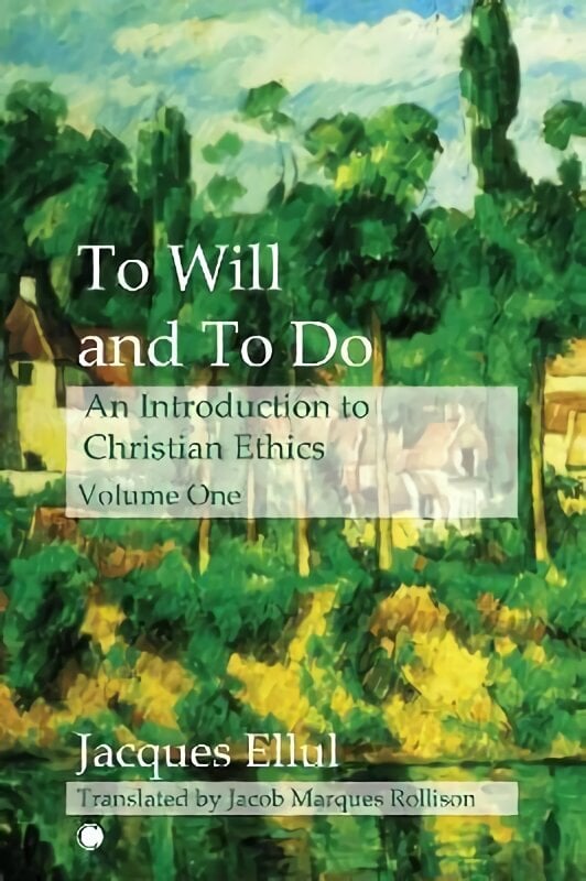 To Will and To Do Vol I: An Introduction to Christian Ethics hinta ja tiedot | Hengelliset kirjat ja teologia | hobbyhall.fi