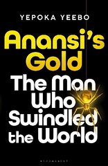 Anansi's Gold: The man who swindled the world hinta ja tiedot | Elämäkerrat ja muistelmat | hobbyhall.fi