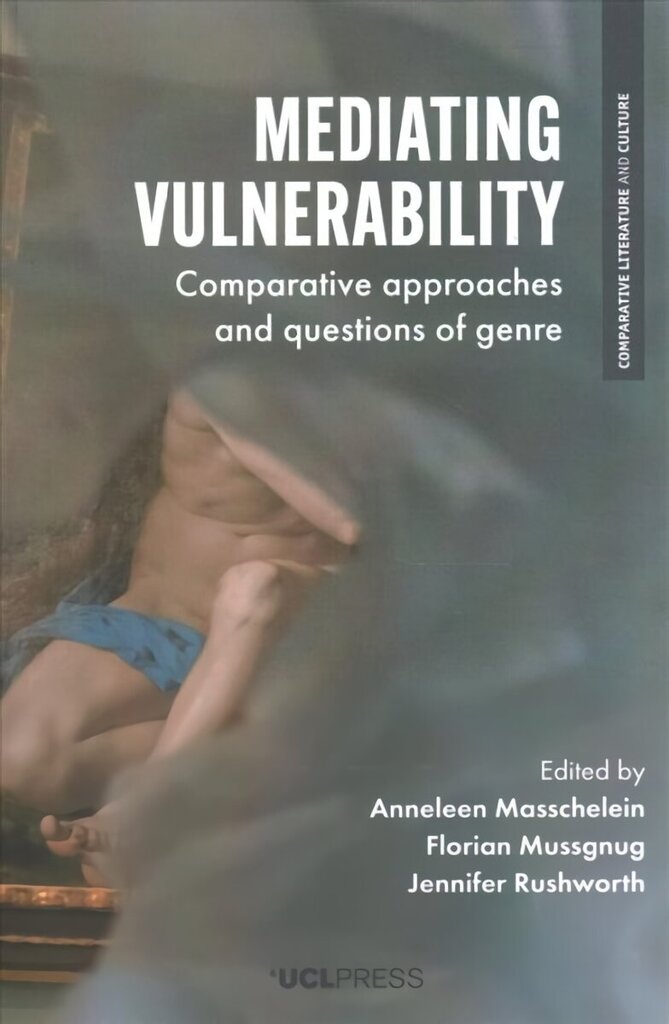 Mediating Vulnerability: Comparative Approaches and Questions of Genre hinta ja tiedot | Historiakirjat | hobbyhall.fi