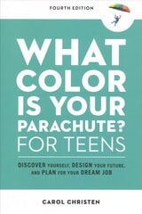 What Color Is Your Parachute? for Teens: Discover Yourself, Design Your Future, and Plan for Your Dream Job 4th Revised edition hinta ja tiedot | Nuortenkirjat | hobbyhall.fi