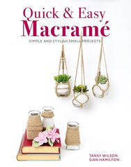 Quick & Easy Macramé: Quick, Simple and Stylish Small Projects hinta ja tiedot | Terveys- ja ravitsemuskirjat | hobbyhall.fi