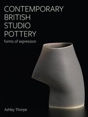 Contemporary British Studio Pottery: Forms of Expression hinta ja tiedot | Taidekirjat | hobbyhall.fi