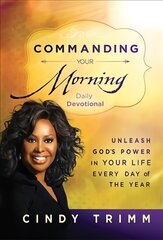 Commanding Your Morning Daily Devotional: Unleash God's Power in Your Life - Every Day of the Year hinta ja tiedot | Hengelliset kirjat ja teologia | hobbyhall.fi