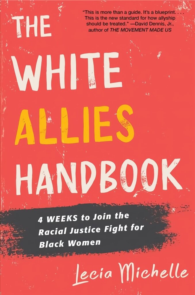 White Allies Handbook: 4 Weeks to Join the Racial Justice Fight for Black Women hinta ja tiedot | Yhteiskunnalliset kirjat | hobbyhall.fi