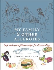 My Family and Other Allergies: Safe and scrumptious recipes for diverse diets hinta ja tiedot | Keittokirjat | hobbyhall.fi