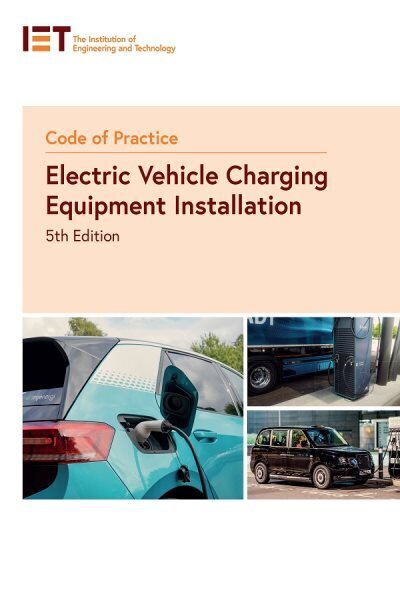 Code of Practice for Electric Vehicle Charging Equipment Installation 5th edition hinta ja tiedot | Yhteiskunnalliset kirjat | hobbyhall.fi