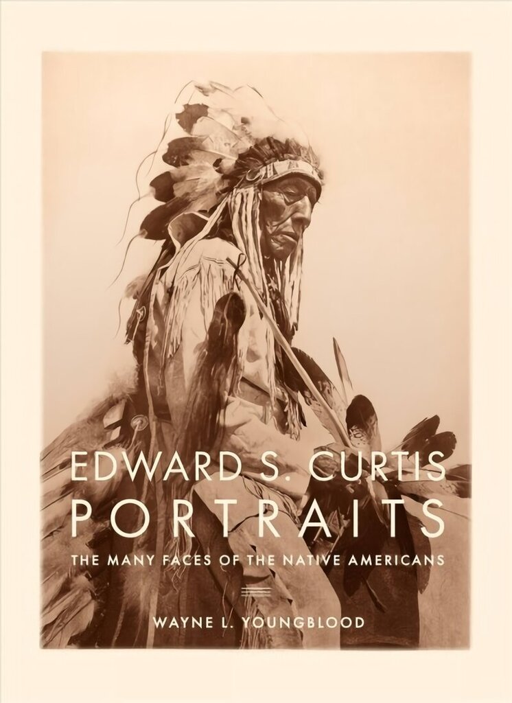 Edward S. Curtis Portraits: The Many Faces of the Native Americans hinta ja tiedot | Historiakirjat | hobbyhall.fi