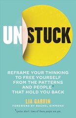 Unstuck: Reframe your thinking to free yourself from the patterns and people that hold you back hinta ja tiedot | Talouskirjat | hobbyhall.fi