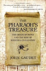 Pharaoh's Treasure: The Origins of Paper and the Rise of Western Civilization hinta ja tiedot | Historiakirjat | hobbyhall.fi