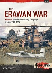 Erawan War Volume 2: The CIA Paramilitary Campaign in Laos, 1969-1974 hinta ja tiedot | Historiakirjat | hobbyhall.fi