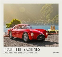 Beautiful Machines: The Era of the Elegant Sports Car hinta ja tiedot | Tietosanakirjat ja hakuteokset | hobbyhall.fi