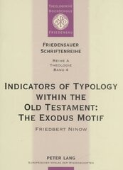 Indicators of Typology within the Old Testament: The Exodus Motif hinta ja tiedot | Hengelliset kirjat ja teologia | hobbyhall.fi