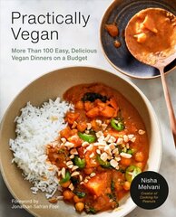 Practically Vegan: More Than 100 Easy, Delicious Vegan Dinners on a Budget: A Cookbook hinta ja tiedot | Keittokirjat | hobbyhall.fi