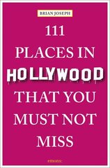 111 Places in Hollywood That You Must Not Miss hinta ja tiedot | Matkakirjat ja matkaoppaat | hobbyhall.fi