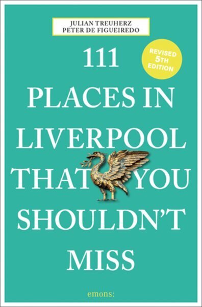 111 Places in Liverpool That You Shouldn't Miss hinta ja tiedot | Matkakirjat ja matkaoppaat | hobbyhall.fi