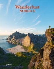 Wanderlust Nordics: Exploring Trails in Scandinavia hinta ja tiedot | Terveys- ja ravitsemuskirjat | hobbyhall.fi