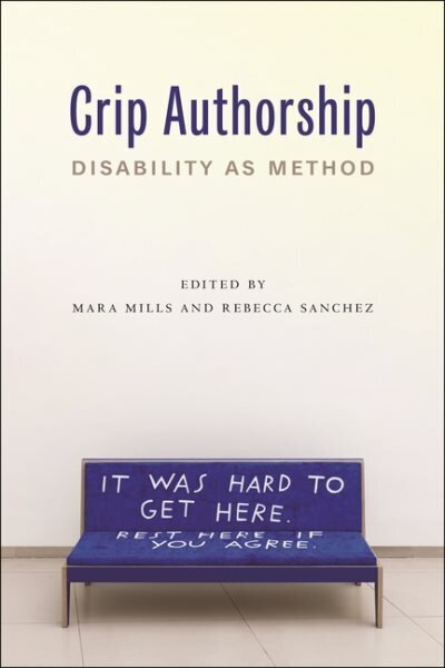 Crip Authorship: Disability as Method hinta ja tiedot | Yhteiskunnalliset kirjat | hobbyhall.fi