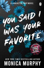 You Said I Was Your Favorite: The exciting next instalment in The Lancaster Prep series! hinta ja tiedot | Vieraiden kielten oppimateriaalit | hobbyhall.fi