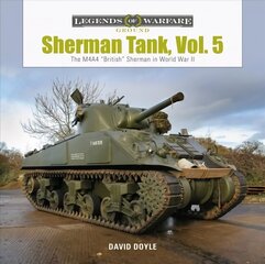 Sherman Tank, Vol. 5: The M4A4 British Sherman in World War II hinta ja tiedot | Yhteiskunnalliset kirjat | hobbyhall.fi