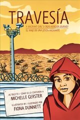 Travesia: A Migrant Girl's Cross-Border Journey hinta ja tiedot | Nuortenkirjat | hobbyhall.fi