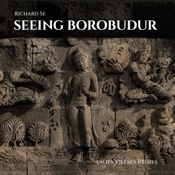 Seeing Borobudur: Lalita Vistara Reliefs Illustrated edition hinta ja tiedot | Arkkitehtuurikirjat | hobbyhall.fi