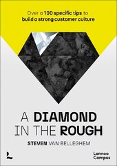 diamond in the rough: Over a 100 specific tips to build a strong customer culture hinta ja tiedot | Talouskirjat | hobbyhall.fi