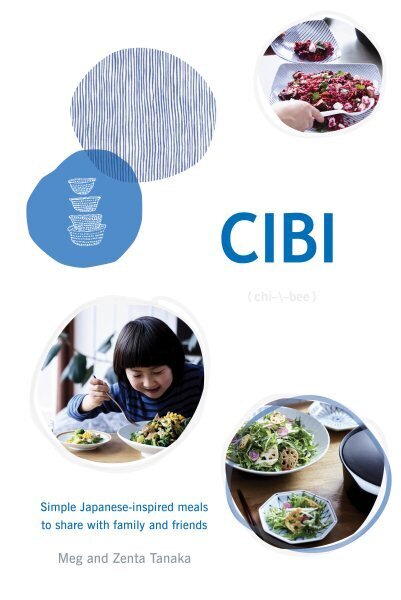 CIBI: Simple Japanese-inspired Meals to Share with Family and Friends Hardback hinta ja tiedot | Keittokirjat | hobbyhall.fi