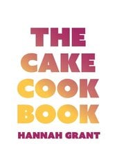 Cake Cookbook: Have Your Cake and Eat Your Veggies Too hinta ja tiedot | Keittokirjat | hobbyhall.fi