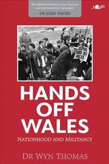 Hands off Wales - Nationhood and Militancy: Nationhood and Miltancy hinta ja tiedot | Historiakirjat | hobbyhall.fi