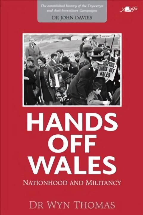 Hands off Wales - Nationhood and Militancy: Nationhood and Miltancy hinta ja tiedot | Historiakirjat | hobbyhall.fi