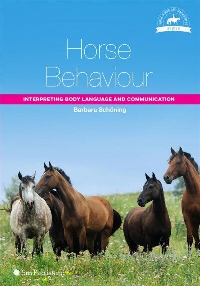 Horse Behaviour: Interpreting Body Language and Communication hinta ja tiedot | Terveys- ja ravitsemuskirjat | hobbyhall.fi