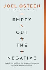 Empty Out the Negative: Make Room for More Joy, Greater Confidence, and New Levels of Influence hinta ja tiedot | Hengelliset kirjat ja teologia | hobbyhall.fi