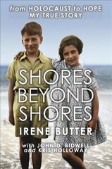 Shores Beyond Shores: from Holocaust to Hope My True Story New edition hinta ja tiedot | Historiakirjat | hobbyhall.fi