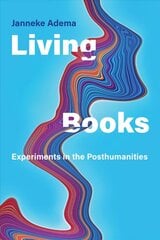 Living Books: Experiments in the Posthumanities hinta ja tiedot | Historiakirjat | hobbyhall.fi