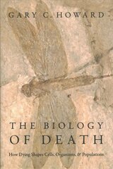 Biology of Death: How Dying Shapes Cells, Organisms, and Populations hinta ja tiedot | Talouskirjat | hobbyhall.fi