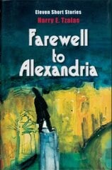 Farewell to Alexandria: Eleven Short Stories hinta ja tiedot | Fantasia- ja scifi-kirjallisuus | hobbyhall.fi