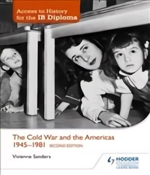 Access to History for the IB Diploma: The Cold War and the Americas 1945-1981 Second Edition hinta ja tiedot | Historiakirjat | hobbyhall.fi