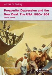 Access to History: Prosperity, Depression and the New Deal: The USA 1890-1954 4th Ed 4th Revised edition hinta ja tiedot | Historiakirjat | hobbyhall.fi