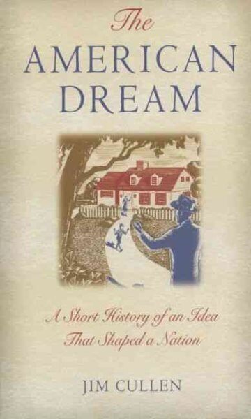 American Dream: A Short History of an Idea that Shaped a Nation hinta ja tiedot | Historiakirjat | hobbyhall.fi