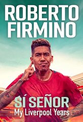 SÍ SEÑOR: My Liverpool Years - THE LONG-AWAITED MEMOIR FROM A LIVERPOOL LEGEND hinta ja tiedot | Elämäkerrat ja muistelmat | hobbyhall.fi