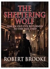 Sheltering Wolf: Has an old evil returned to the East End?' hinta ja tiedot | Fantasia- ja scifi-kirjallisuus | hobbyhall.fi