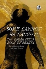 Some Cannot Be Caught: The Emma Press Book of Beasts hinta ja tiedot | Runokirjat | hobbyhall.fi