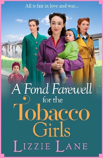 Fond Farewell for the Tobacco Girls: A gripping historical family saga from Lizzie Lane