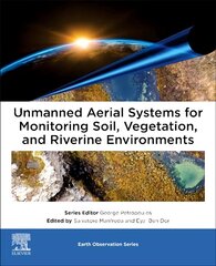 Unmanned Aerial Systems for Monitoring Soil, Vegetation, and Riverine Environments hinta ja tiedot | Yhteiskunnalliset kirjat | hobbyhall.fi