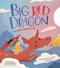 Big Red Dragon: Play-Rhymes Through the Year hinta ja tiedot | Nuortenkirjat | hobbyhall.fi