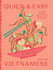 Quick and Easy Vietnamese: Everyday Vietnamese Recipes for the Home Cook hinta ja tiedot | Keittokirjat | hobbyhall.fi