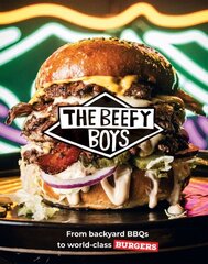 Beefy Boys: From Backyard BBQ to World-Class Burgers hinta ja tiedot | Keittokirjat | hobbyhall.fi